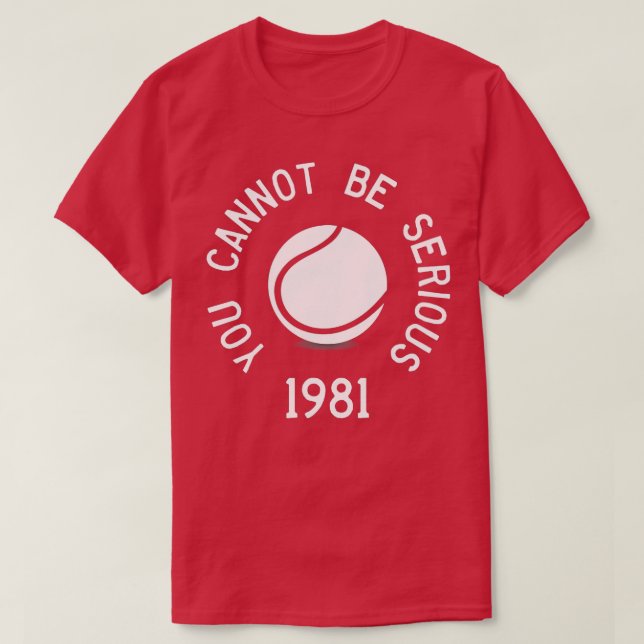 T-shirt Vous ne pouvez pas être sérieux John McEnroe Funny (Design devant)