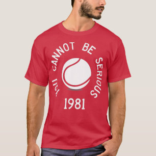 T-shirt Vous ne pouvez pas être sérieux John McEnroe Funny
