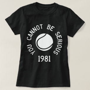 T-shirt Vous Ne Pouvez Pas Être Sérieux John McEnroe Tenni
