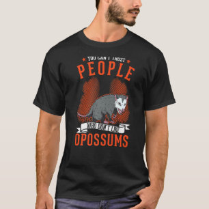 T-shirt Vous ne pouvez pas faire confiance à des gens qui 