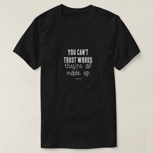T-shirt Vous ne pouvez pas faire confiance aux mots - Une  (Design devant)