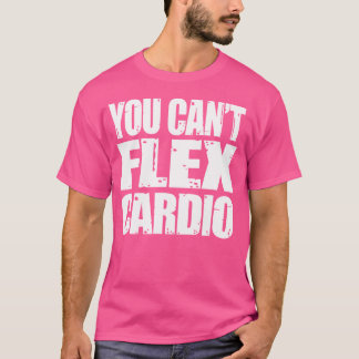 T-shirt Vous Ne Pouvez Pas Flex Cardio Weightlifting Shirt
