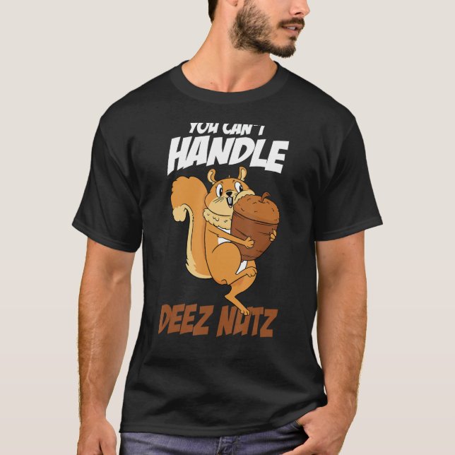 T-shirt Vous ne pouvez pas gérer Deez Nuts Écureuil Funny  (Devant)
