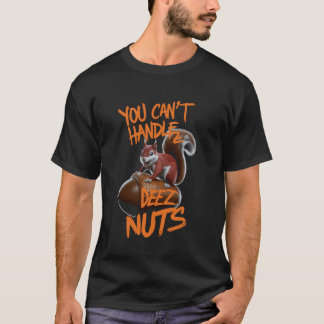 T-shirt Vous ne pouvez pas gérer Deez Nuts Funny Squirrel 