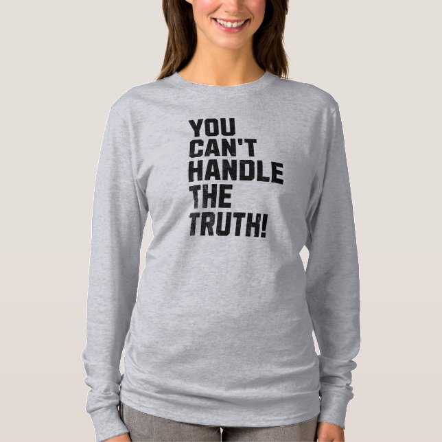 T-shirt Vous ne pouvez pas gérer la vérité ! (Devant)