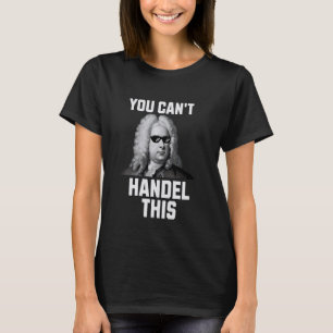 T-shirt Vous ne pouvez pas Handel ce drôle compositeur cla