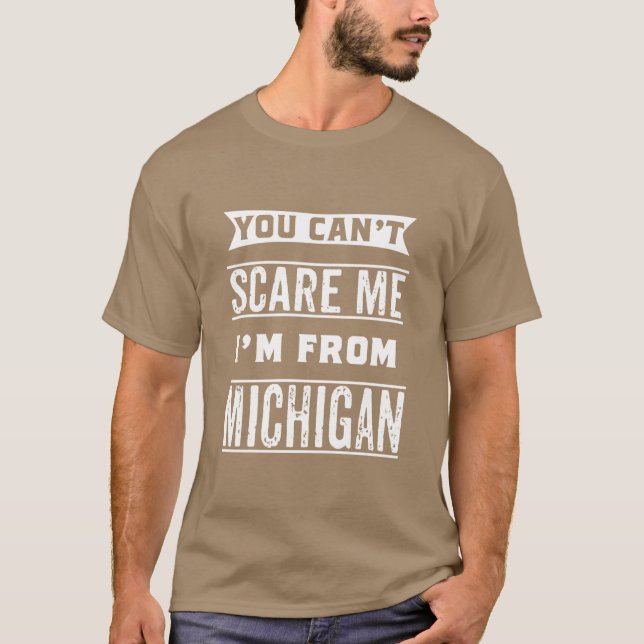 T-shirt Vous ne pouvez pas Je suis du Michigan (Devant)