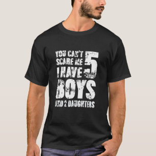 T-shirt Vous Ne Pouvez Pas Me Faire Peur J'Ai Cinq Garçons