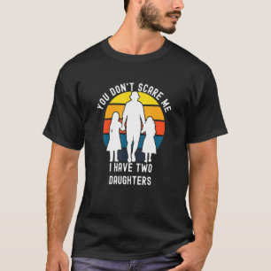 T-shirt Vous Ne Pouvez Pas Me Faire Peur J'Ai Deux Filles