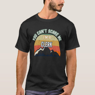 T-shirt Vous ne pouvez pas me faire peur Je suis un commis