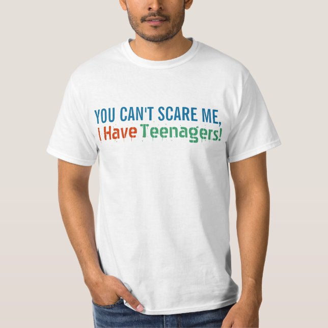 T-shirt Vous ne pouvez pas m'effrayer, j'avez des (Devant)