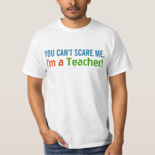 T-shirt Vous ne pouvez pas m'effrayer, je suis un