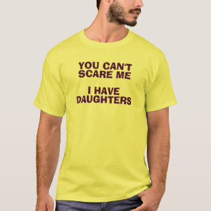 T-shirt Vous ne pouvez pas m'effrayer que j'ai la chemise