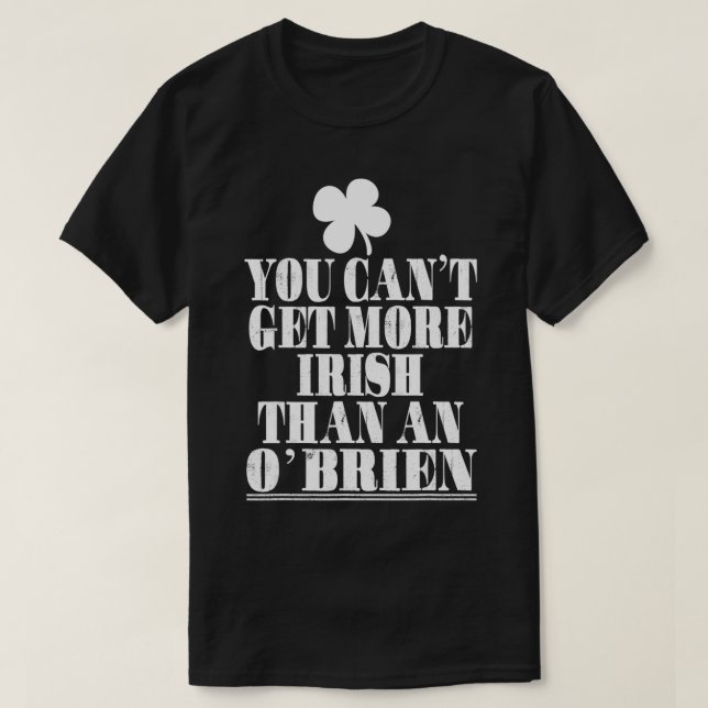 T-shirt Vous Ne Pouvez Pas Obtenir Plus Irlandais Qu'Un Ou (Design devant)