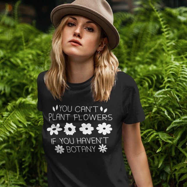 T-shirt Vous ne pouvez pas Plante Fleurs si vous n'avez pa (Créateur téléchargé)