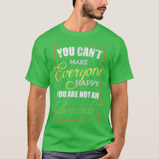 T-shirt Vous Ne Pouvez Pas Rendre Tout Le Monde Heureux Qu