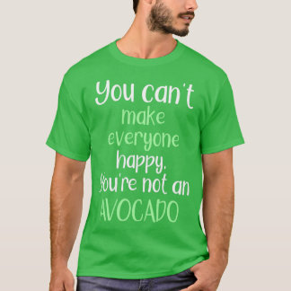 T-shirt Vous Ne Pouvez Pas Rendre Tout Le Monde Heureux Qu