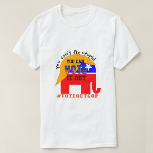 T-shirt Vous ne pouvez pas réparer le stupide VOTEZ-LE SOR