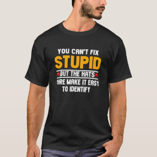 T-shirt Vous ne pouvez pas réparer les bêtises, mais les C