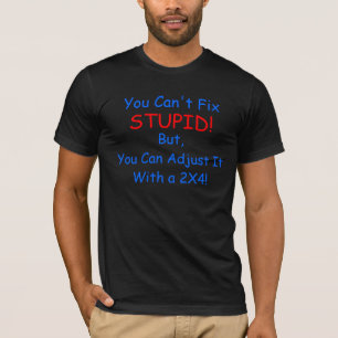T-shirt Vous ne pouvez pas réparer les bêtises, mais vous 