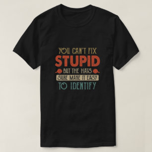 T-shirt Vous Ne Pouvez Pas Réparer Stupide, Mais Les Casq