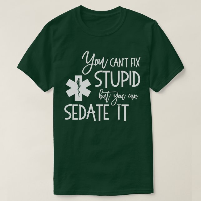 T-shirt Vous Ne Pouvez Pas Réparer Stupide, Mais Peut Le M (Design devant)