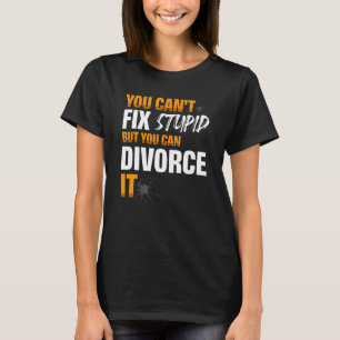 T-shirt Vous ne pouvez pas réparer Stupide, mais vous pouv