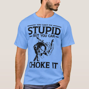 T-shirt Vous ne pouvez pas réparer stupide mais vous pouve