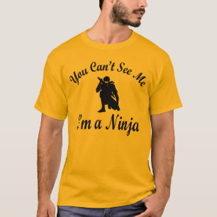 T-shirt Vous ne pouvez pas voir que je je suis un Ninja