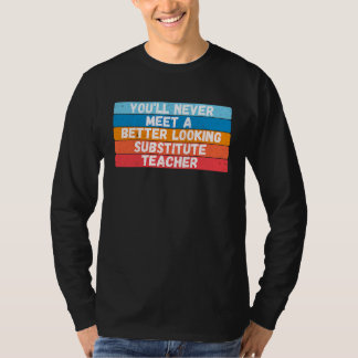 T-shirt Vous ne rencontrerez jamais un substitut mieux fai