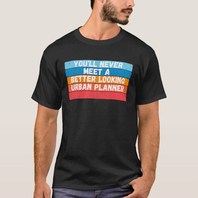 T-shirt Vous Ne Rencontrez Jamais Un Planificateur Urbain  (Devant)