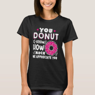 T-shirt Vous Ne Savez Pas Combien Nous Apprécions Votre Pr