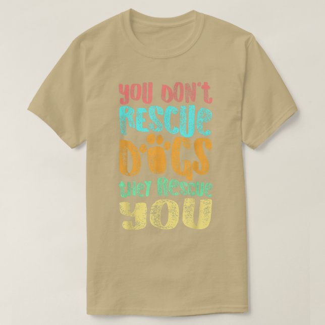 T-shirt Vous Ne Secourez Pas Les Chiens Qu'Ils Vous Secour (Design devant)