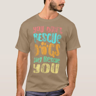 T-shirt Vous Ne Secourez Pas Les Chiens Qu'Ils Vous Secour