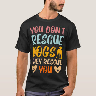 T-shirt Vous Ne Secourez Pas Les Chiens Qu'Ils Vous Secour