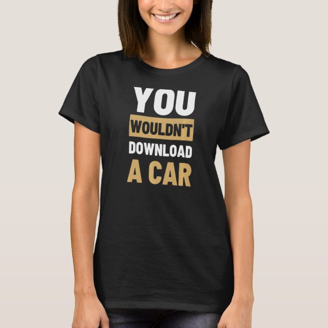 T-shirt Vous ne téléchargeriez pas une voiture (Devant)