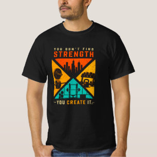 T-shirt Vous ne trouvez pas la force, vous la créez