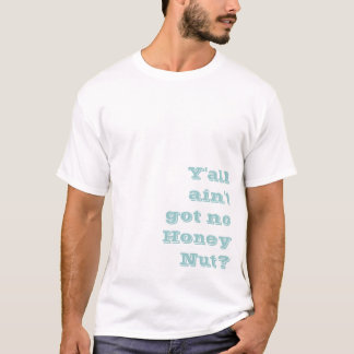 T-shirt Vous n'est obtenus aucun écrou de miel ?
