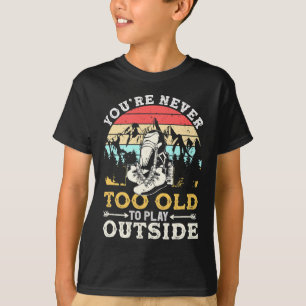 T-shirt Vous n'êtes jamais trop vieux pour jouer à l'extér
