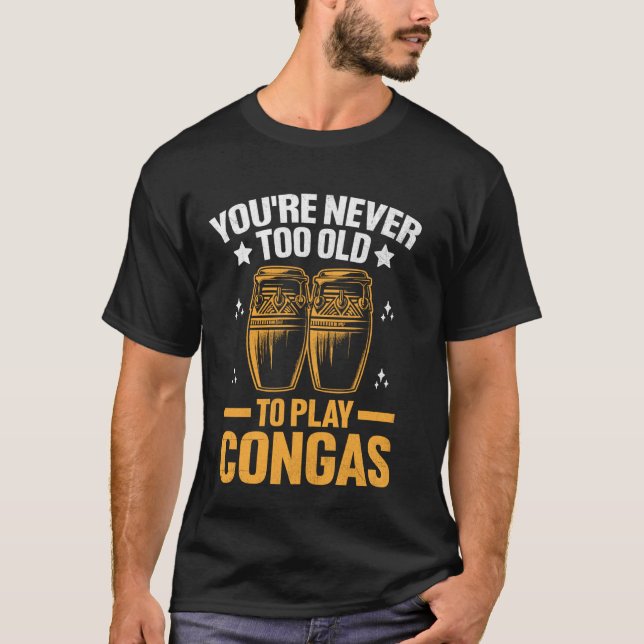 T-shirt Vous n'êtes jamais trop vieux pour jouer Congas Co (Devant)