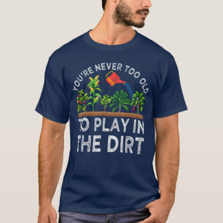 T-shirt Vous n'êtes jamais trop vieux pour jouer dans la t