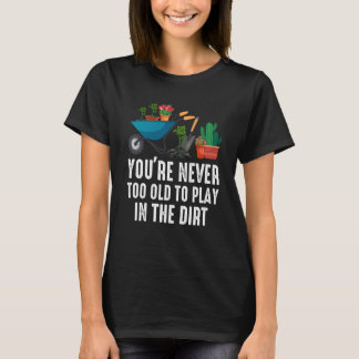 T-shirt Vous n'êtes jamais trop vieux pour jouer dans la t