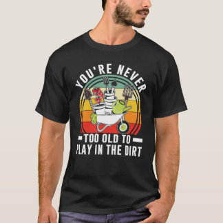 T-shirt Vous n'êtes jamais trop vieux pour jouer dans le j