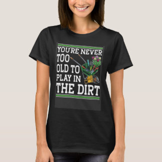 T-shirt Vous n'êtes jamais trop vieux pour jouer dans le j