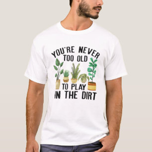 T-shirt Vous n'êtes jamais trop vieux pour jouer dans le s
