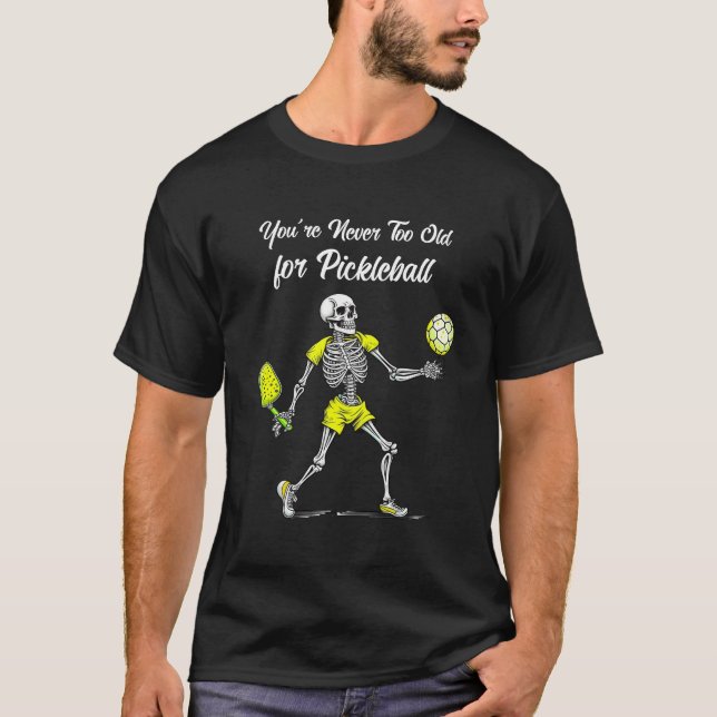 T-shirt Vous n'êtes jamais trop vieux pour le Pickleball (Devant)
