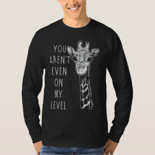 T-shirt Vous N'Êtes Même Pas À Mon Niveau Giraffe