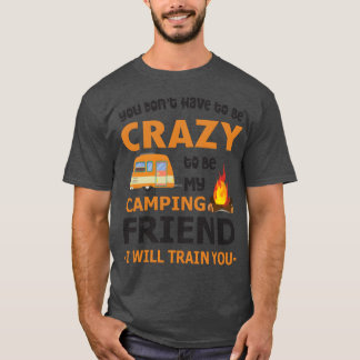 T-shirt Vous n'êtes pas Haveo Be Crazyo Be My Camping Ami 