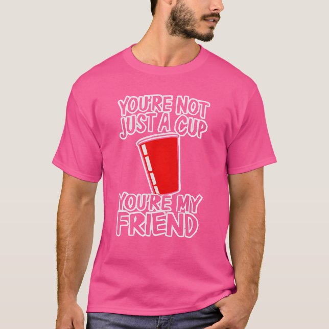 T-shirt Vous n'êtes pas juste une coupe Vous êtes mon ami  (Devant)