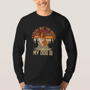 T-shirt Vous n'êtes pas le patron de moi mon chien est des